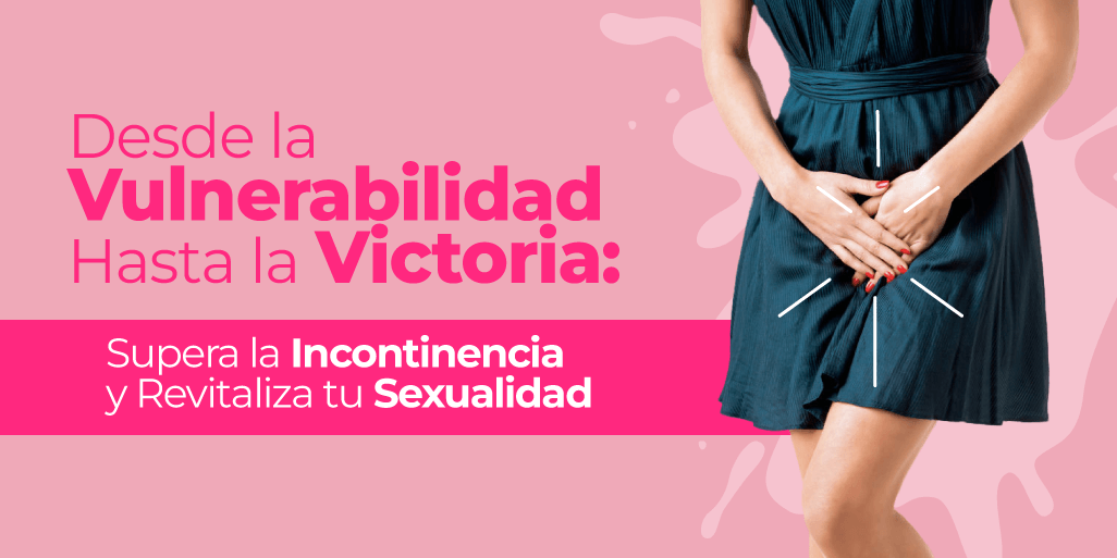 Desde la Vulnerabilidad Hasta la Victoria: Supera la Incontinencia y Revitaliza tu Sexualidad - Zenzsual 