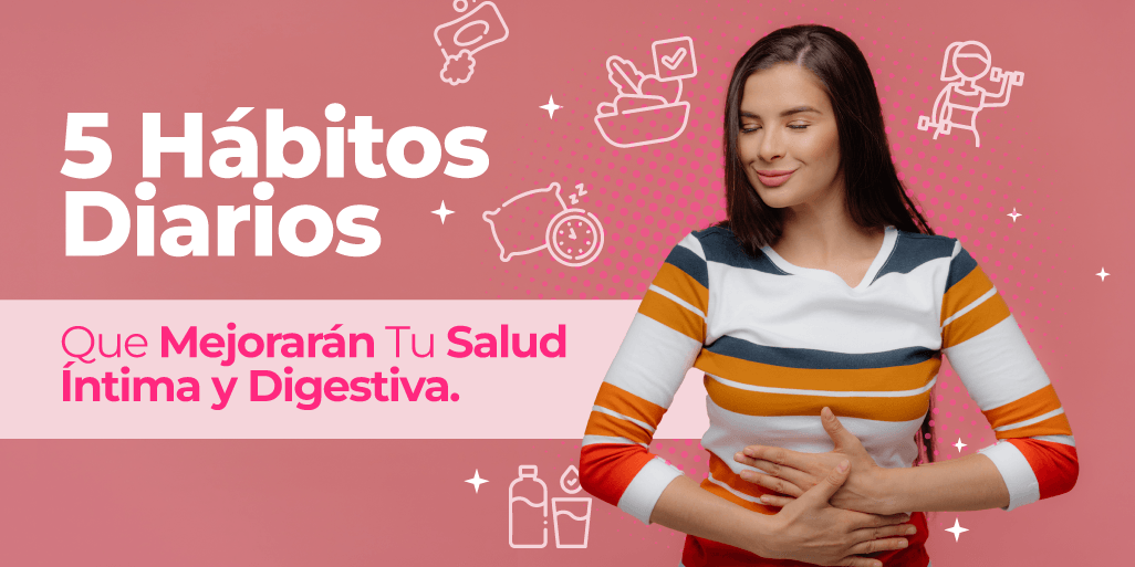 5 Hábitos Diarios Que Mejorarán Tu Salud Íntima y Digestiva - Zenzsual 