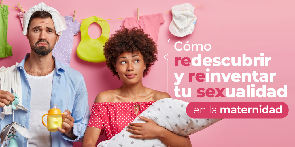 Cómo redescubrir y reinventar tu sexualidad en la maternidad