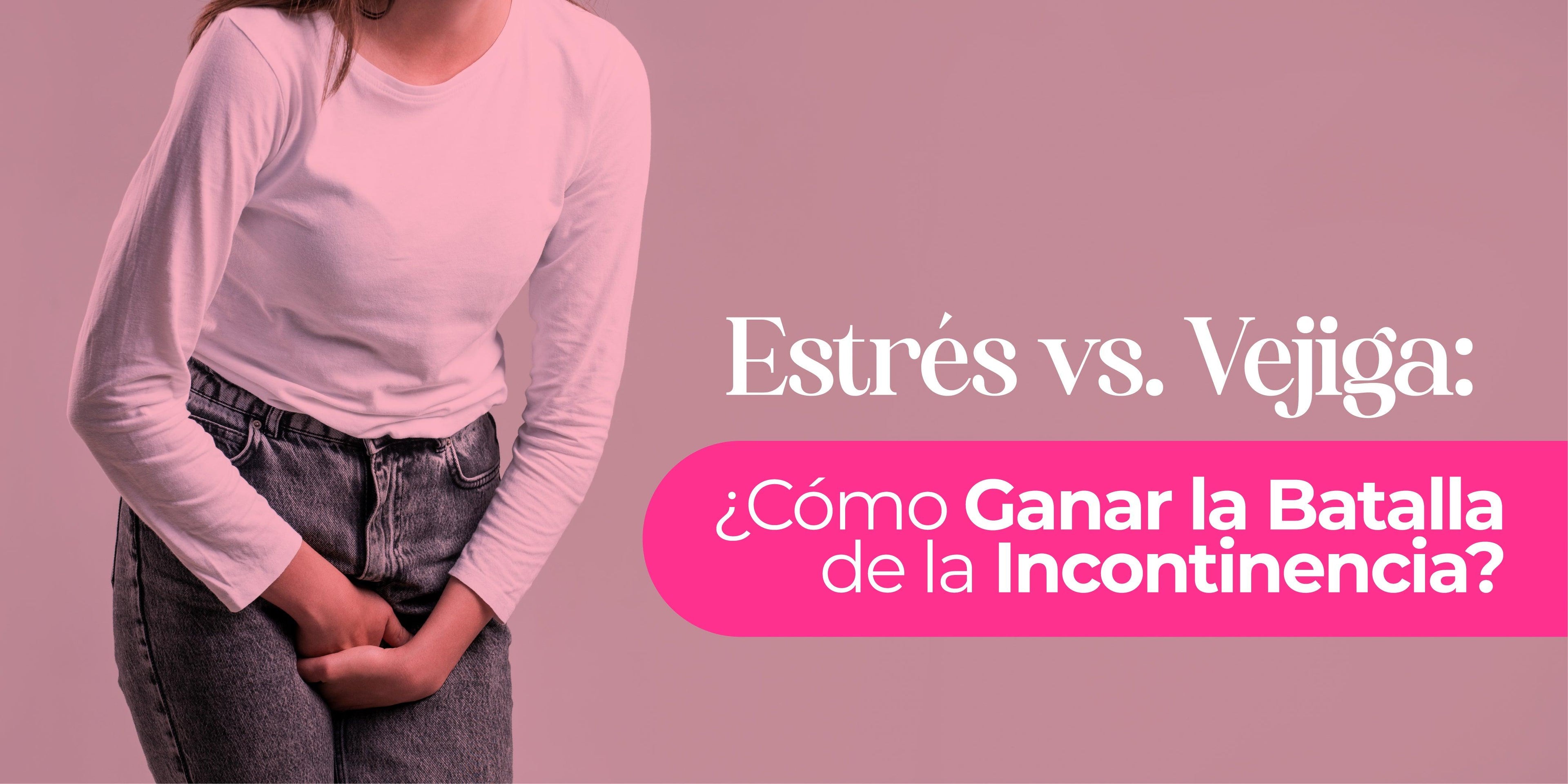 Estrés vs. Vejiga: ¿Cómo Ganar la Batalla de la Incontinencia? - Zenzsual 