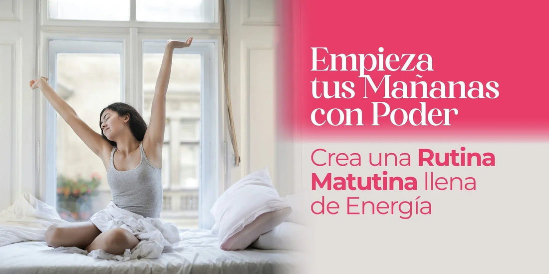 Empieza tus Mañanas con Poder: Crea una Rutina Matutina llena de Energía
