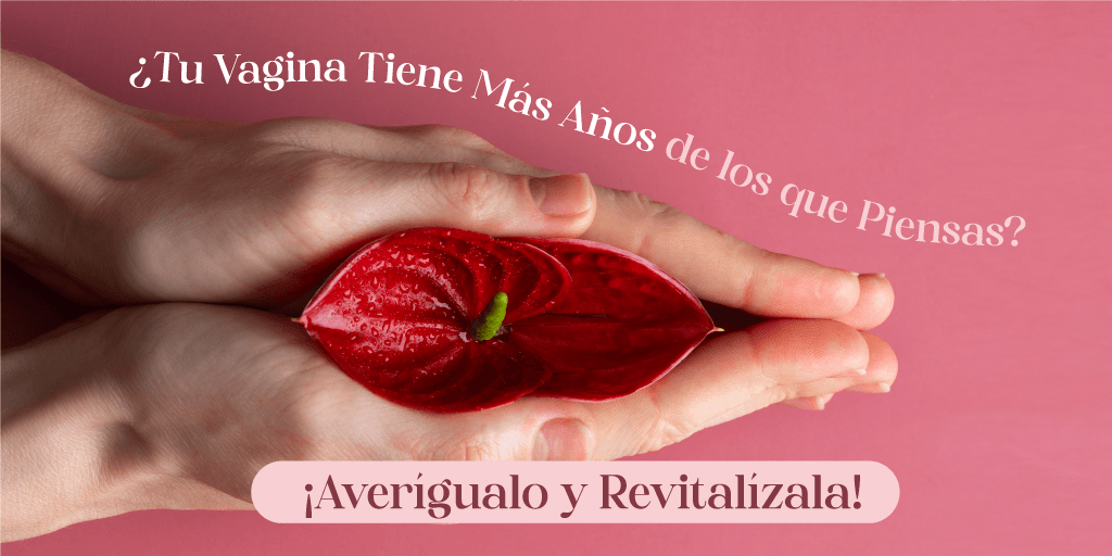 ¿Tu Vagina Tiene Más Años de los que Piensas? ¡Averígualo y Revitalízala! - Zenzsual 