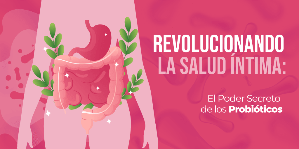 Revolucionando la Salud Íntima: El Poder Secreto de los Probióticos - Zenzsual 