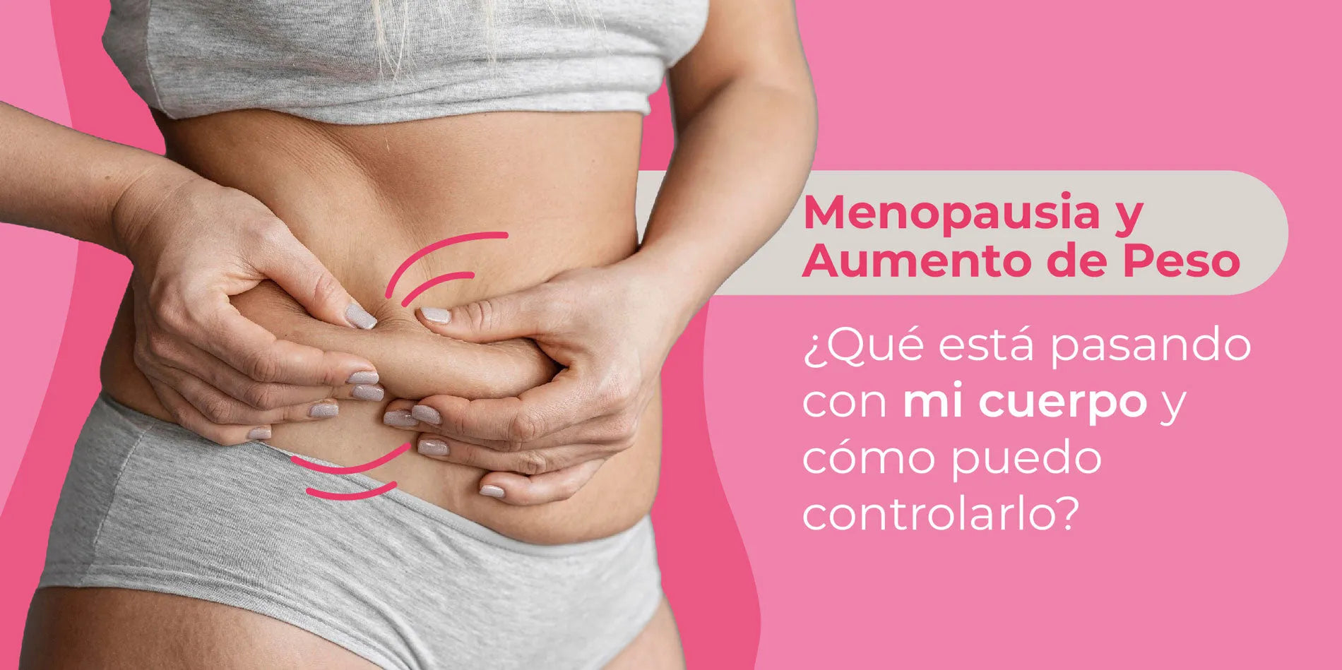 Menopausia y Aumento de Peso: ¿Qué está pasando con mi cuerpo y cómo puedo controlarlo?