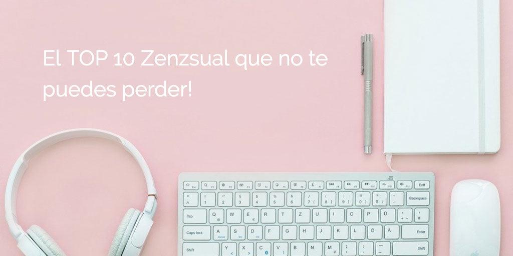 El TOP 10 Zenzsual que no te puedes perder - Zenzsual 